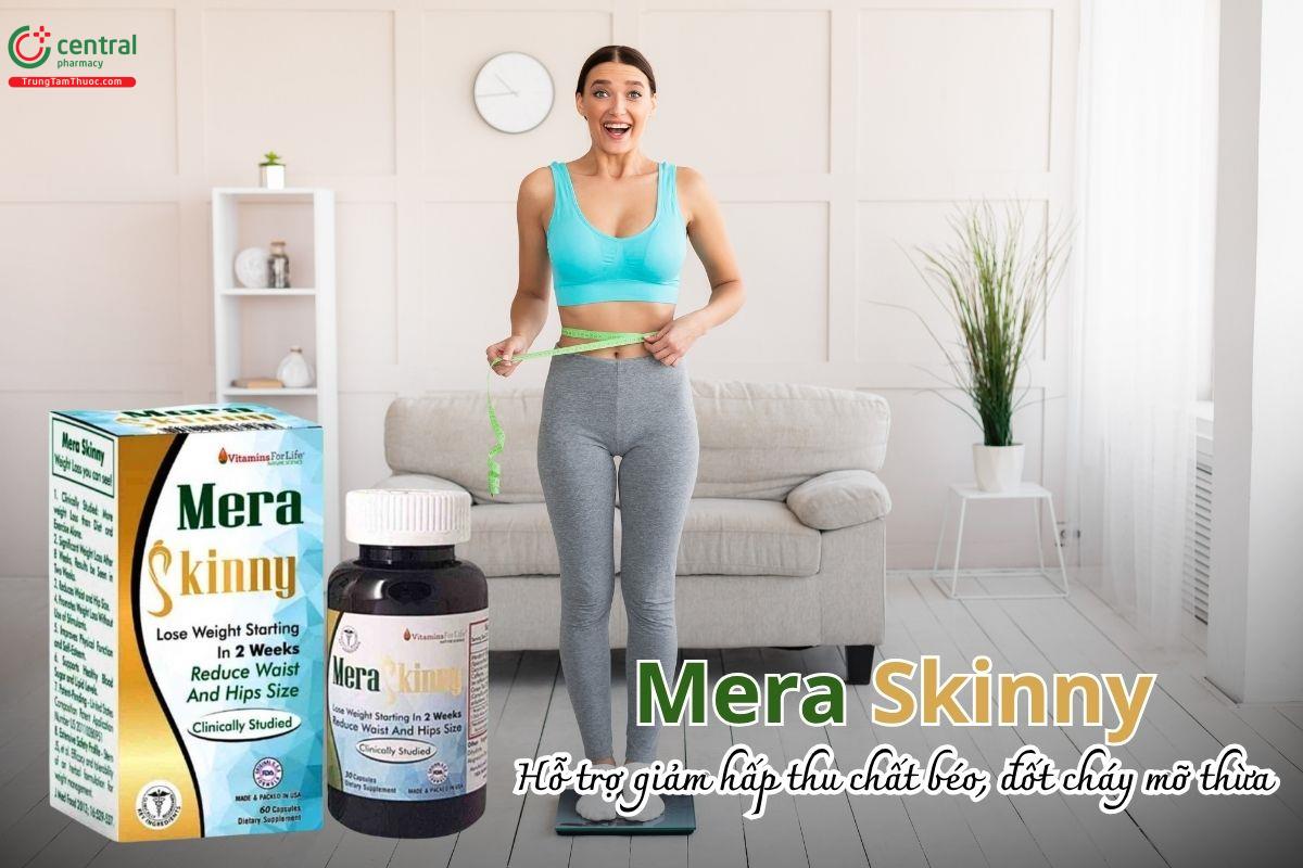 Mera Skinny hỗ trợ giảm hấp thu chất béo và đốt cháy mỡ thừa