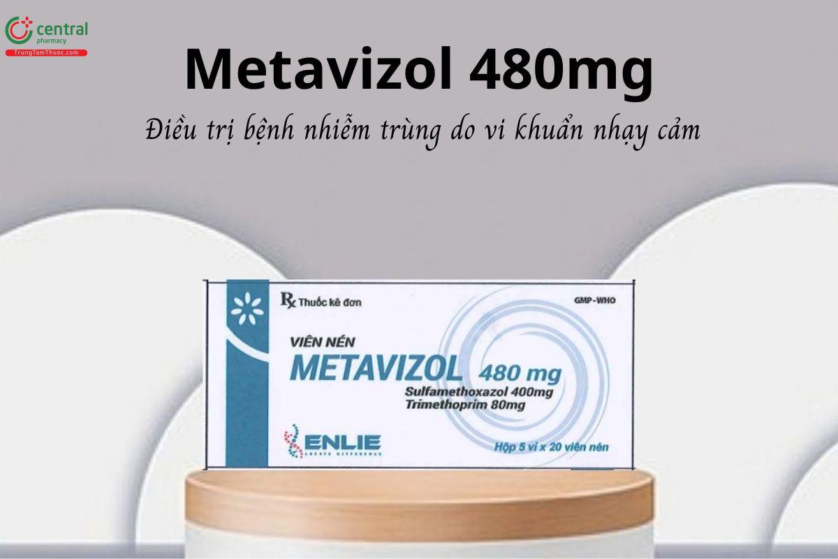 Thuốc Metavizol 480mg - Điều trị bệnh nhiễm trùng do vi khuẩn nhạy cảm