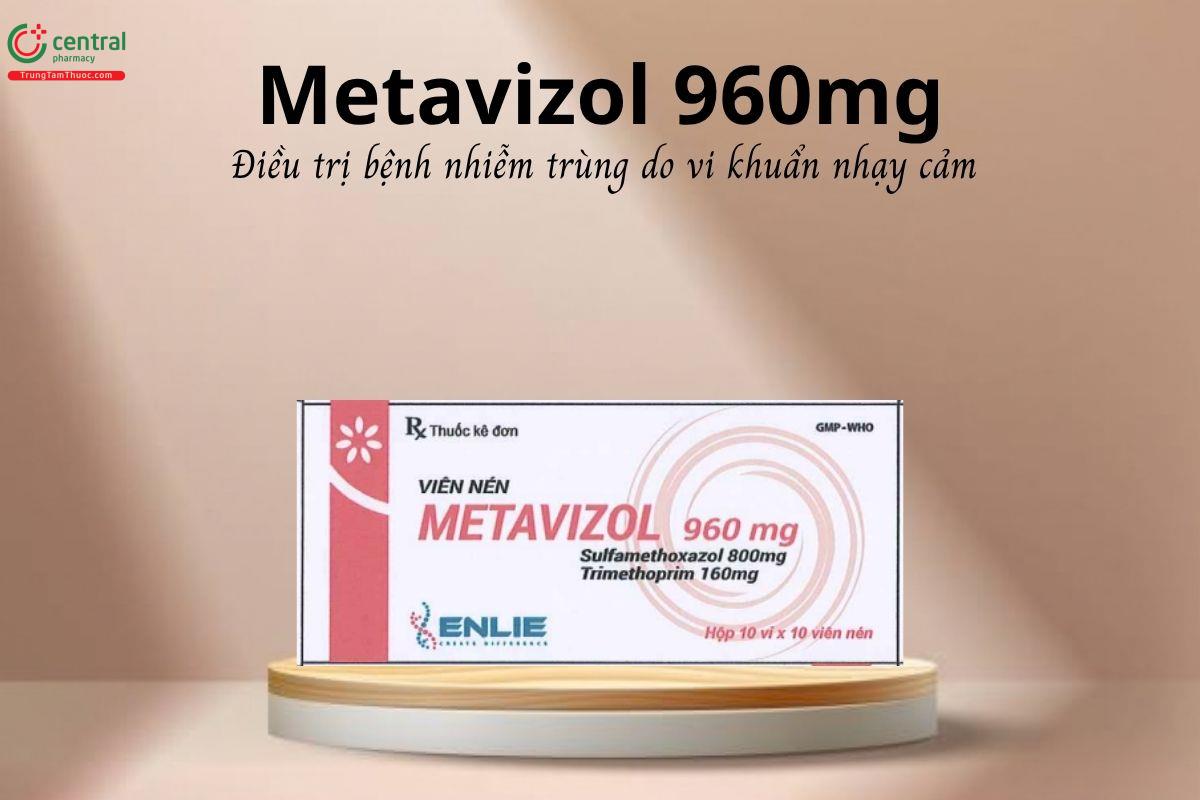 Thuốc Metavizol 960mg - Điều trị bệnh nhiễm trùng do vi khuẩn nhạy cảm