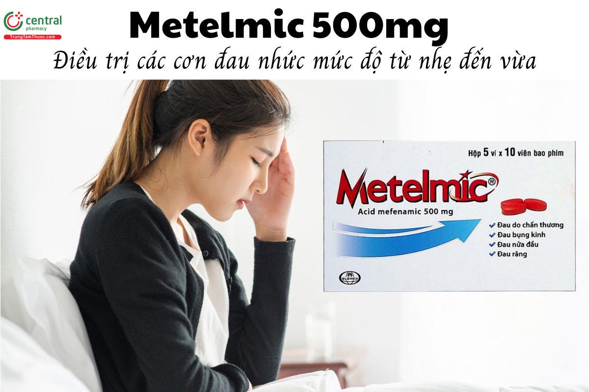 Thuốc Metelmic 500mg - Điều trị các cơn đau nhức mức độ từ nhẹ đến vừa