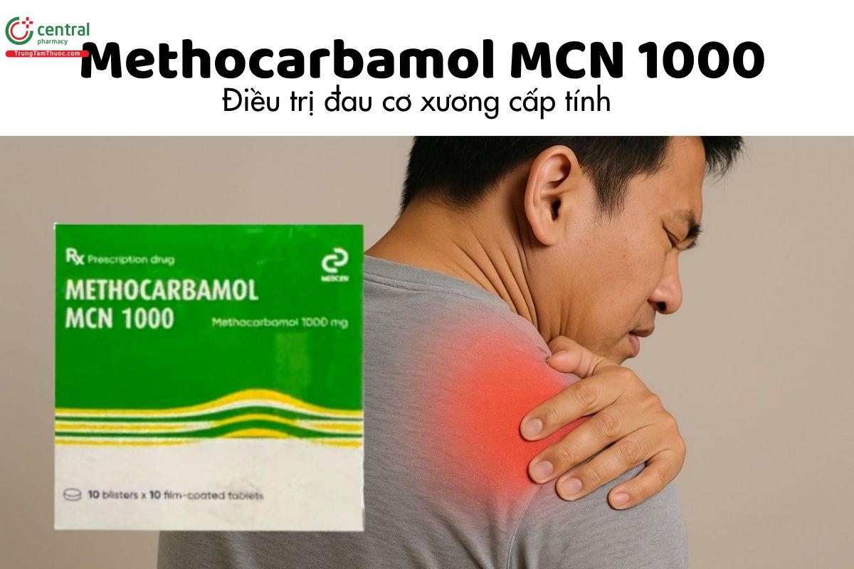 Thuốc Methocarbamol MCN 1000 Medcen - Điều trị đau cơ xương cấp tính