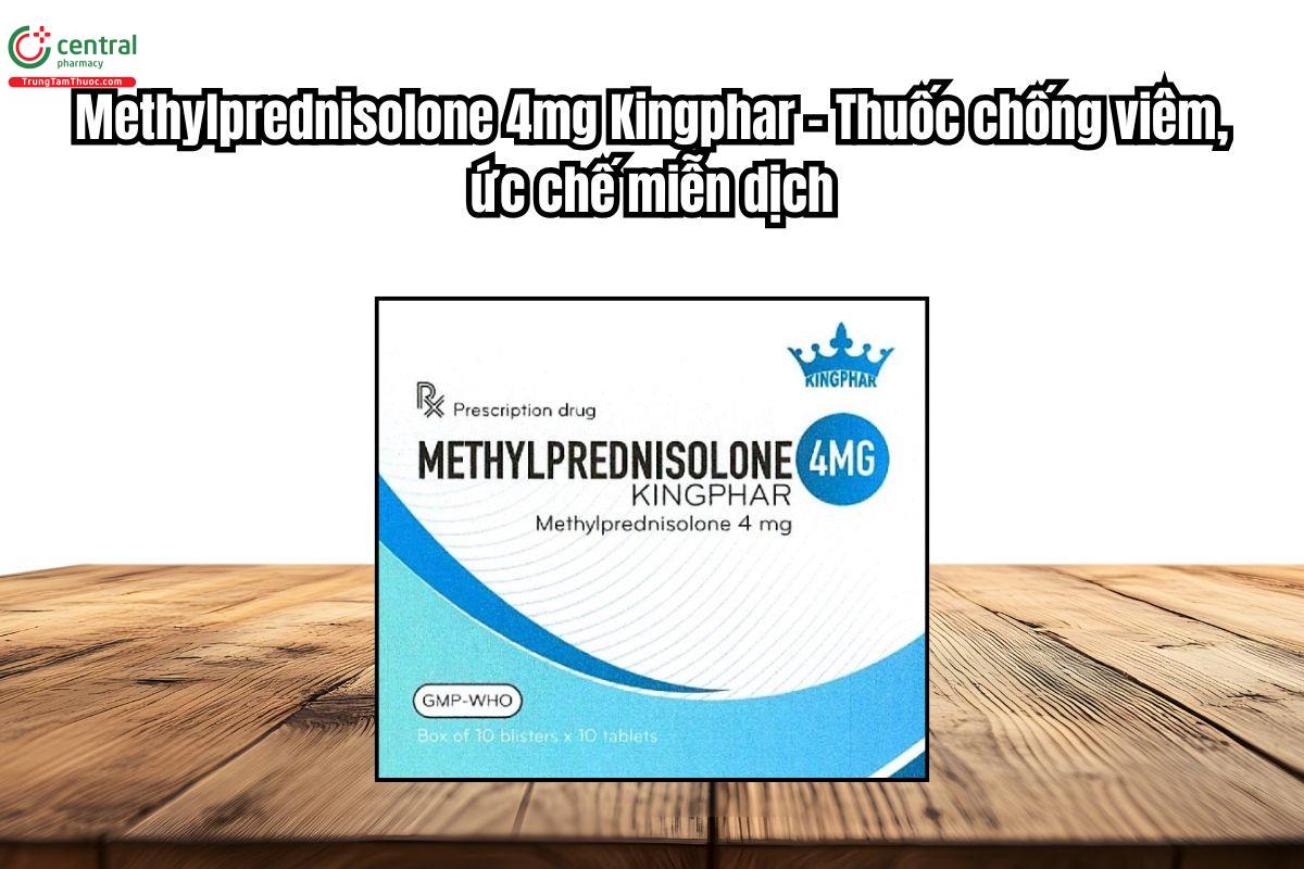 Thuốc Methylprednisolone 4mg Kingphar chống viêm, ức chế miễn dịch