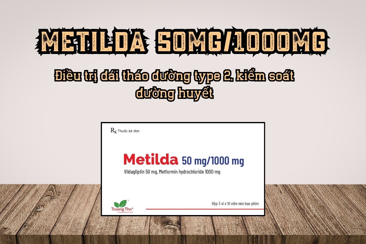 Thuốc Metilda 50mg/1000mg  – Điều trị đái tháo đường týp 2