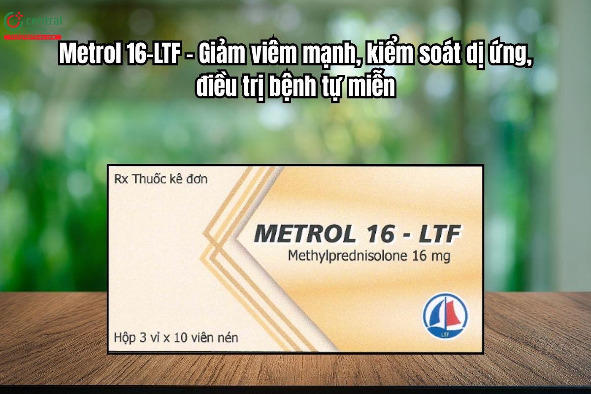 Thuốc Metrol 16-LTF - Giảm viêm mạnh, kiểm soát dị ứng