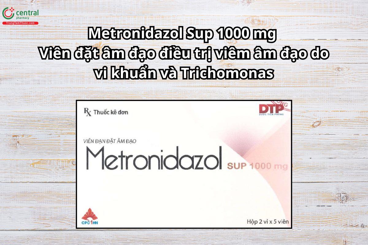 Thuốc Metronidazol Sup 1000mg điều trị viêm âm đạo do vi khuẩn