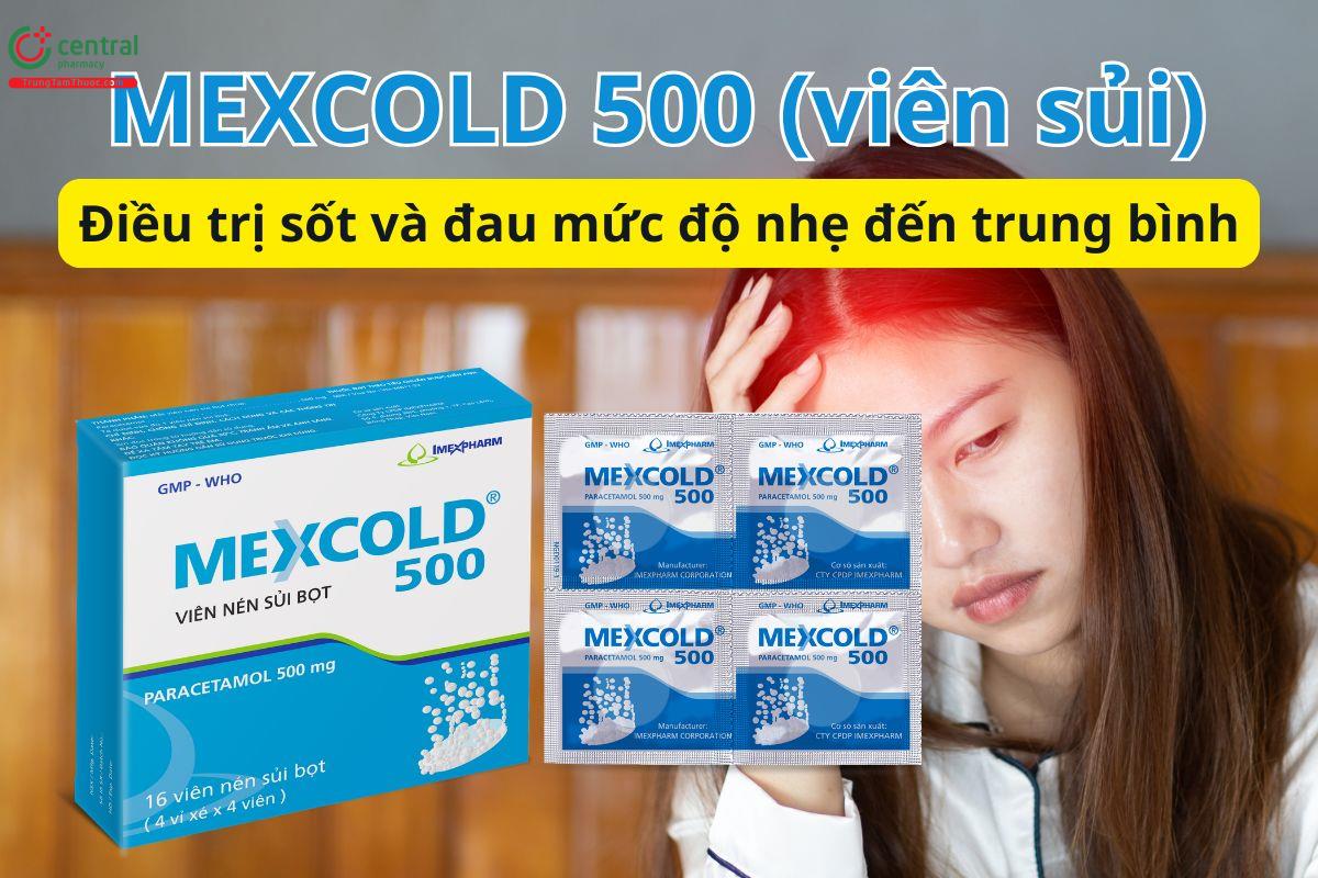 Mexcold 500 dạng viên sủi được dùng với mục đích giảm đau, hạ sốt