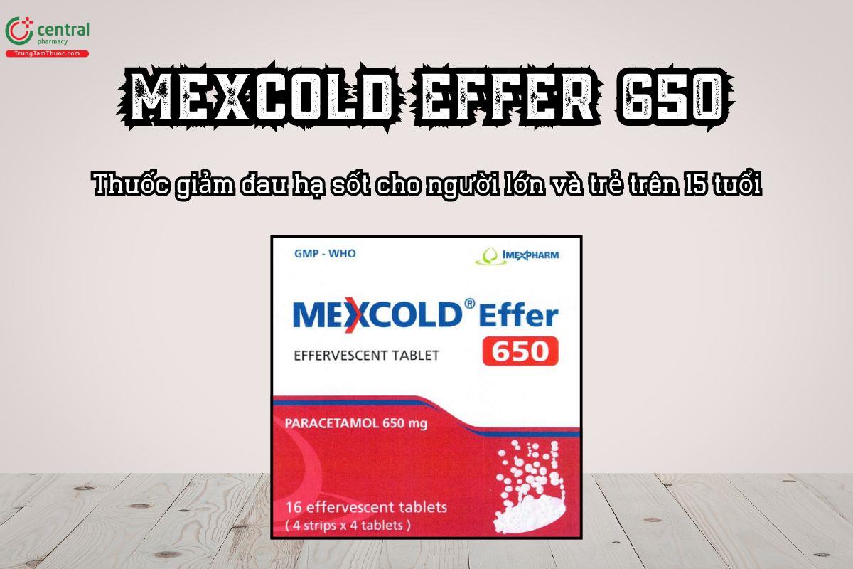 Thuốc Mexcold Effer 650 giảm đau hạ sốt cho người lớn và trẻ trên 15 tuổi