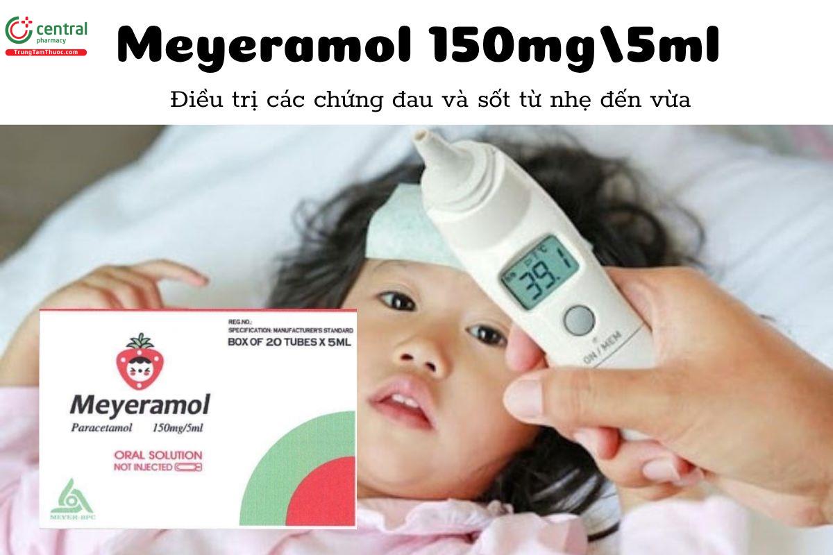 Thuốc Meyeramol 150mg/5ml - Điều trị các chứng đau và sốt từ nhẹ đến vừa
