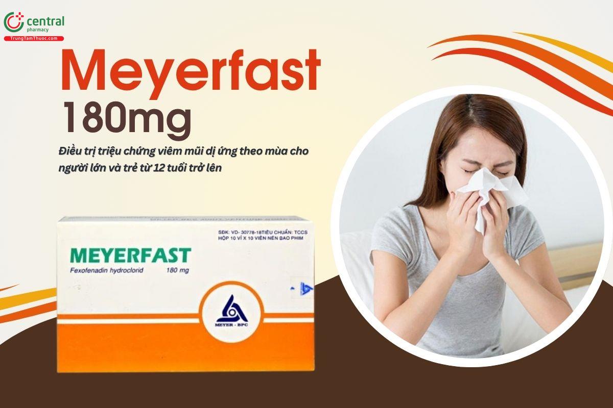 Thuốc Meyerfast 180mg điều trị triệu chứng viêm mũi dị ứng, mày đay