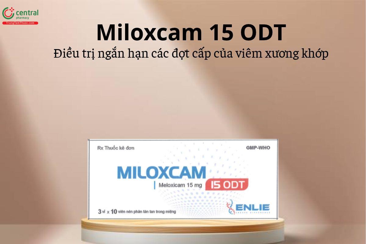 Thuốc Miloxcam 15 ODT - Điều trị ngắn hạn các đợt cấp của viêm xương khớp