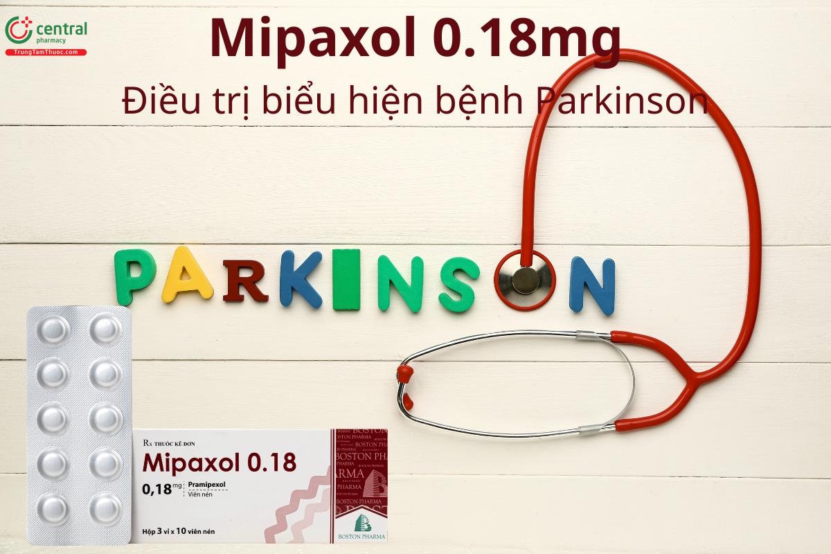 Mipaxol 0.18mg điều trị biểu hiện bệnh Parkinson và hội chứng chân không yên