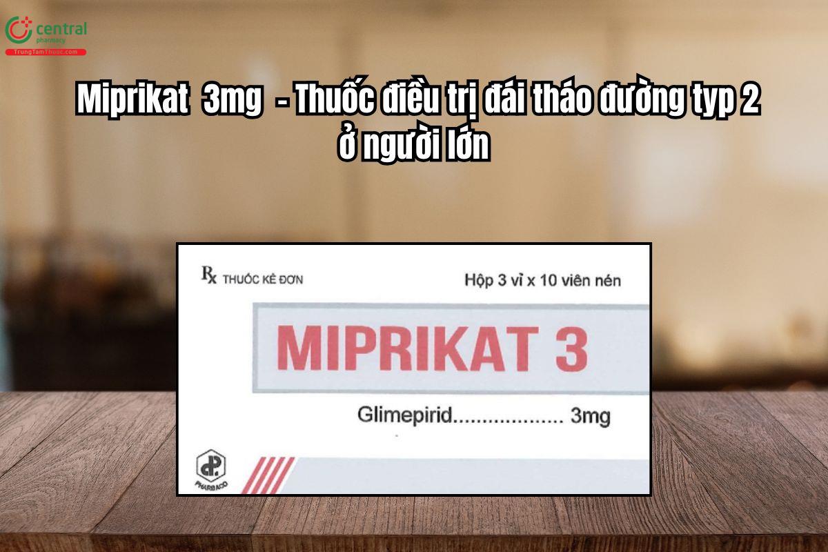 Thuốc Miprikat 3mg điều trị đái tháo đường typ 2 ở người lớn