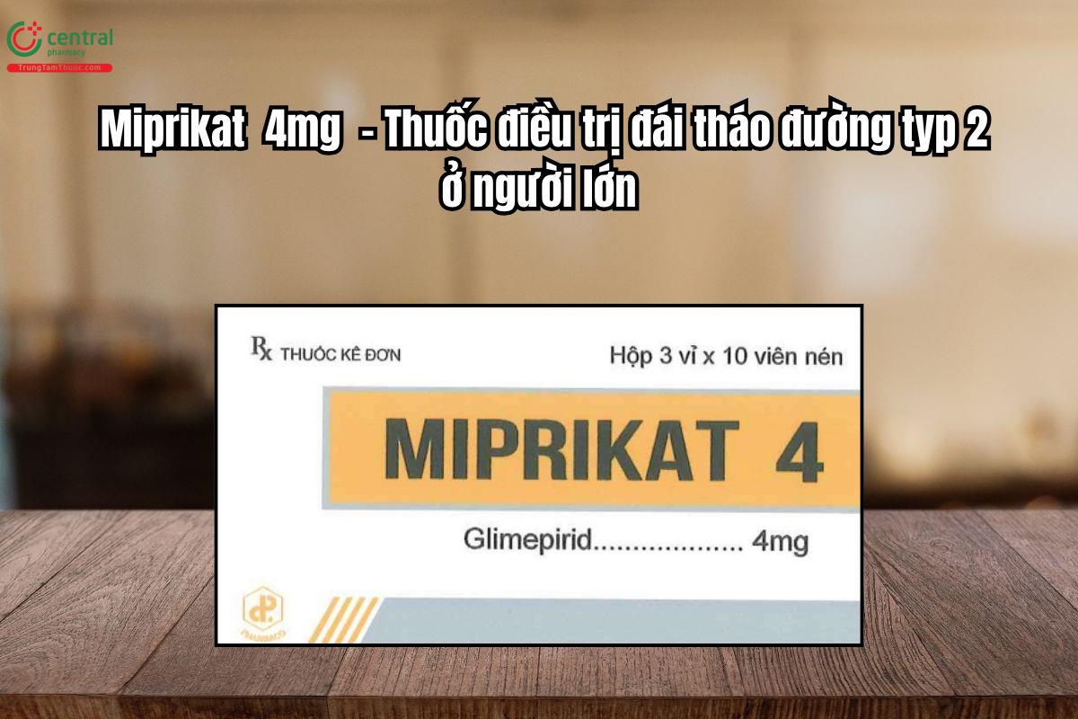 Thuốc Miprikat 4mg điều trị bệnh đái tháo đường typ 2 ở người lớn