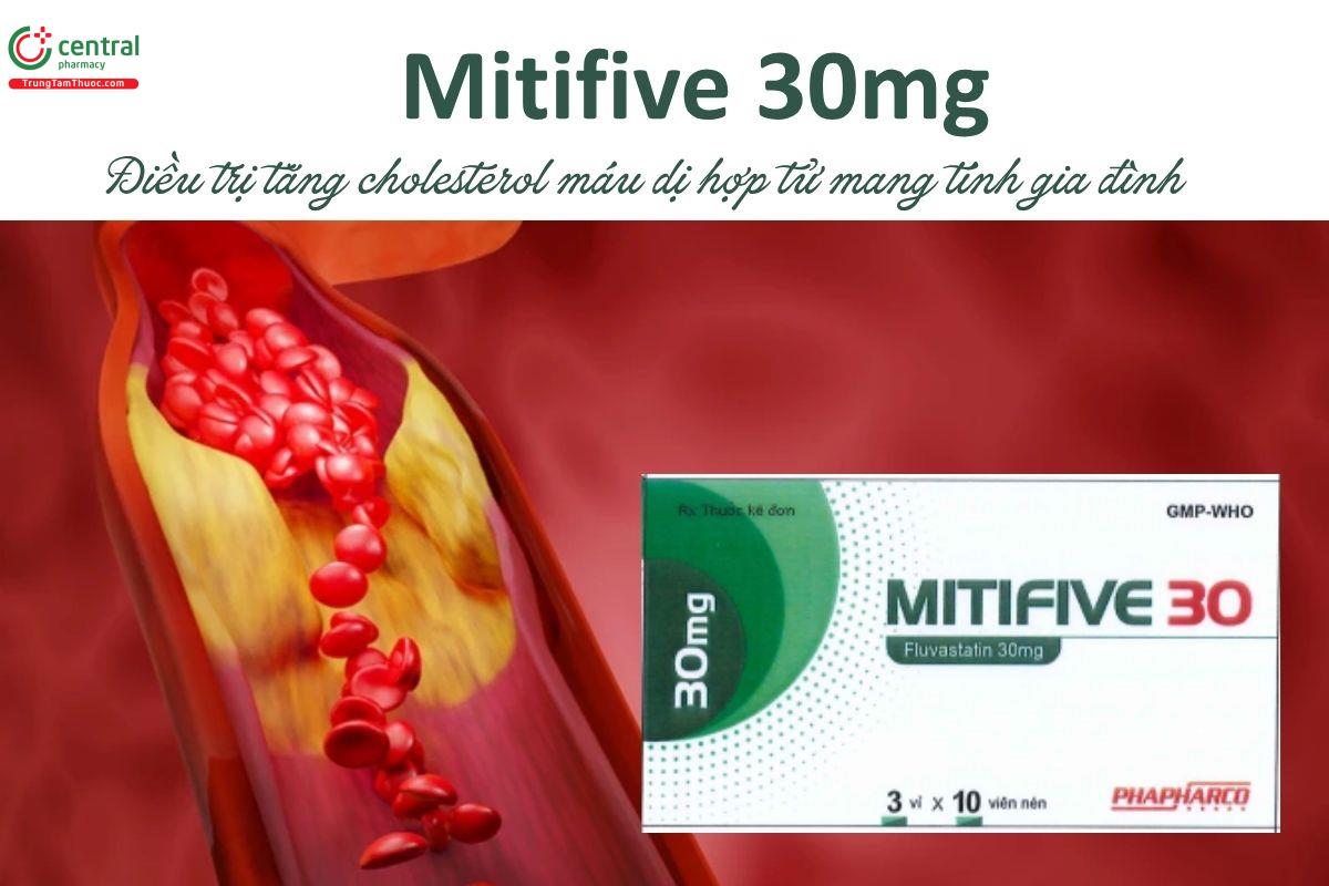 Thuốc Mitifive 30mg - Điều trị tăng cholesterol máu dị hợp tử mang tính gia đình