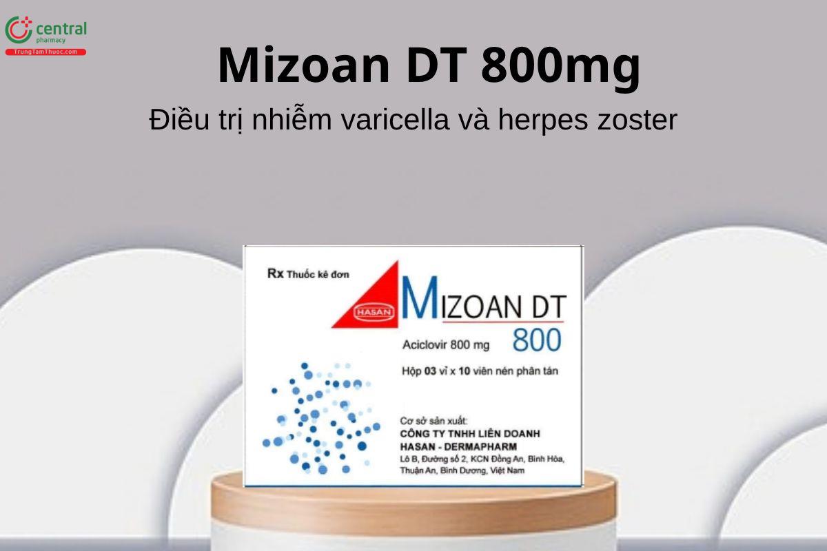 Thuốc Mizoan DT 800mg - Điều trị nhiễm varicella và herpes zoster