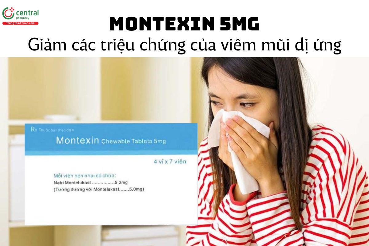 Thuốc Montexin 5mg - Giảm các triệu chứng của viêm mũi dị ứng