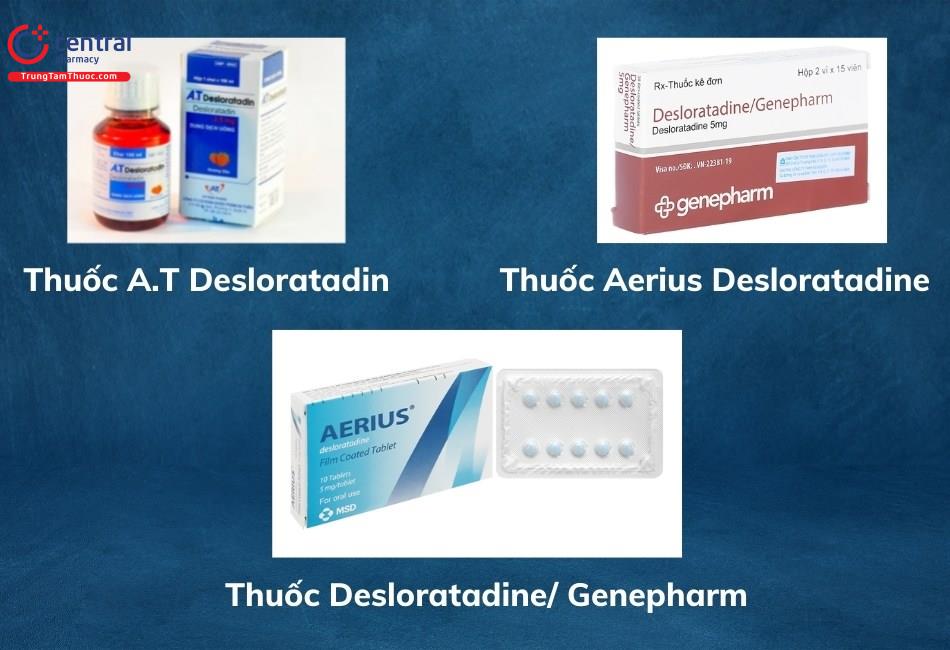 Một số loại thuốc chứa Desloratadine được người dùng tin tưởng