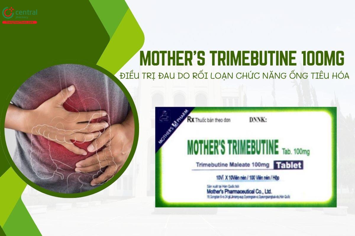 Thuốc Mother's trimebutine 100mg - Điều trị đau do rối loạn chức năng ống tiêu hóa