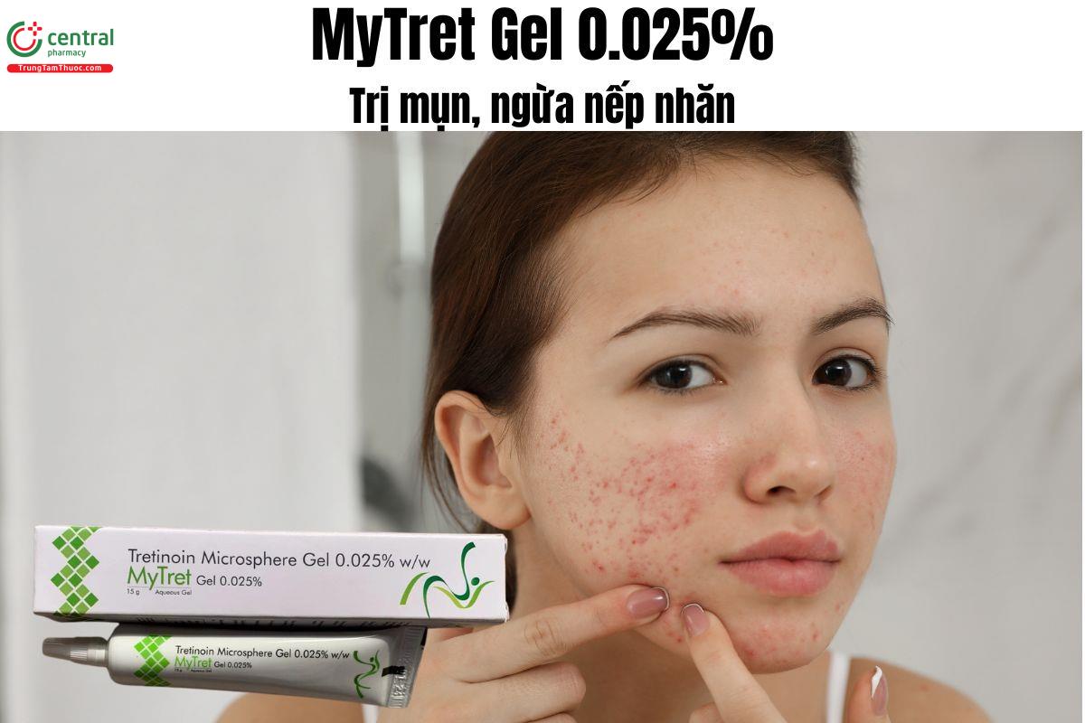 Thuốc MyTret Gel 0.025% - Điều trị thâm mụn, mụn trứng cá, da sần