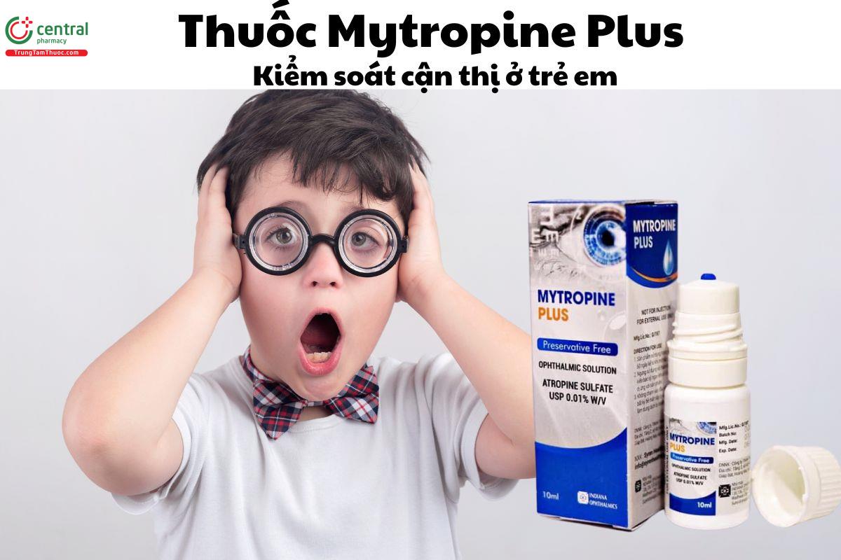 Thuốc Mytropine Plus 10ml - Giúp kiểm soát cận thị ở trẻ em và người lớn