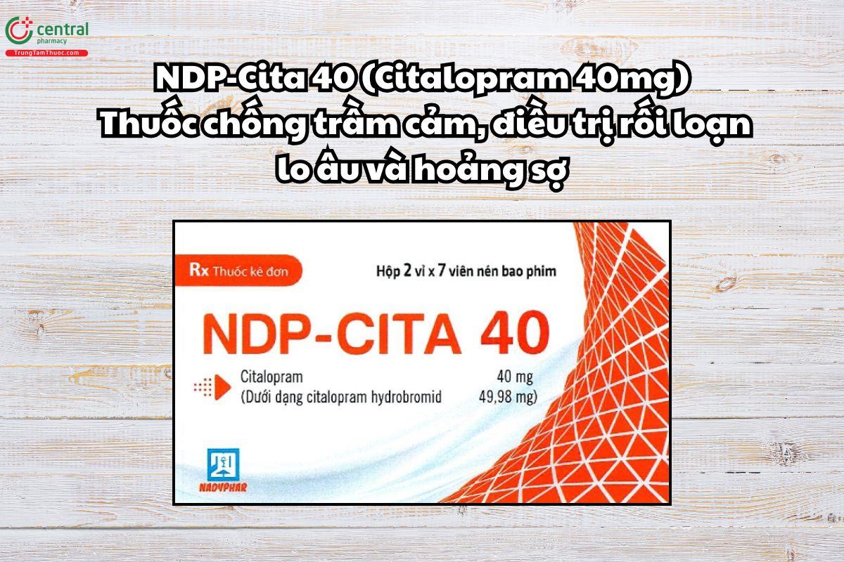 Thuốc NDP-Cita 40 chống trầm cảm, điều trị rối loạn lo âu và hoảng sợ