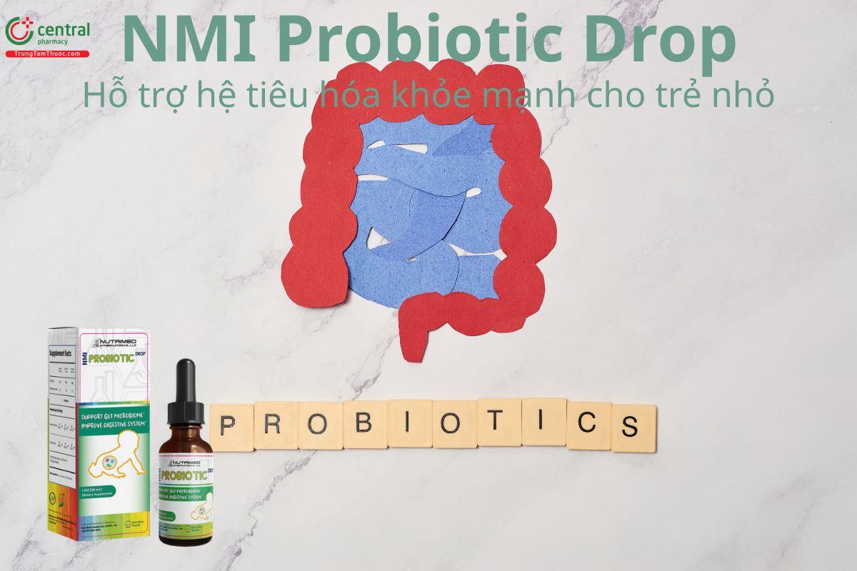 NMI Probiotic Drop hỗ trợ hệ tiêu hóa khỏe mạnh cho trẻ nhỏ