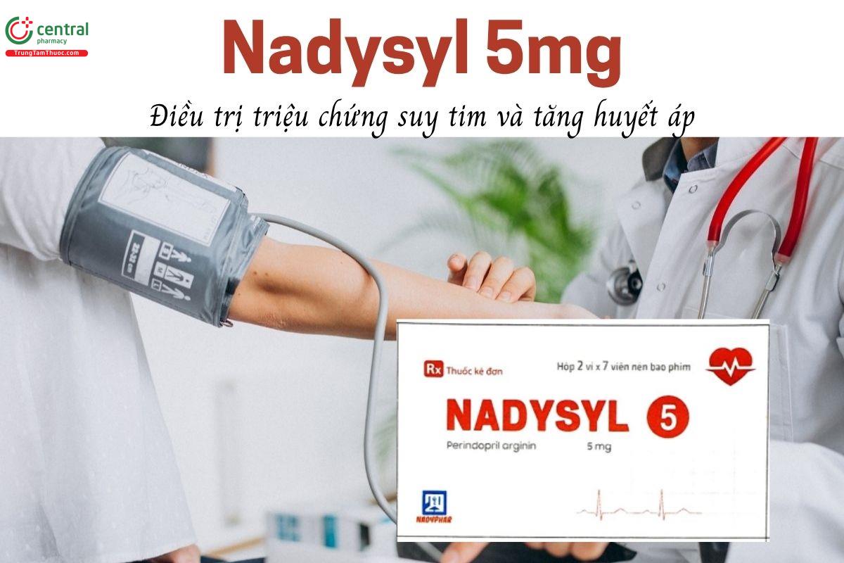Thuốc Nadysyl 5mg - Điều trị triệu chứng suy tim và tăng huyết áp