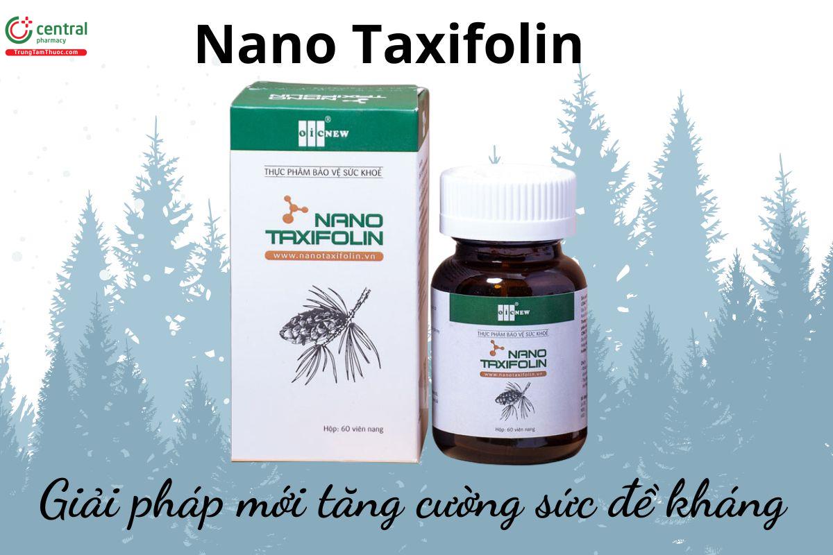 Nano Taxifolin - giải pháp tăng sức đề kháng hiệu quả