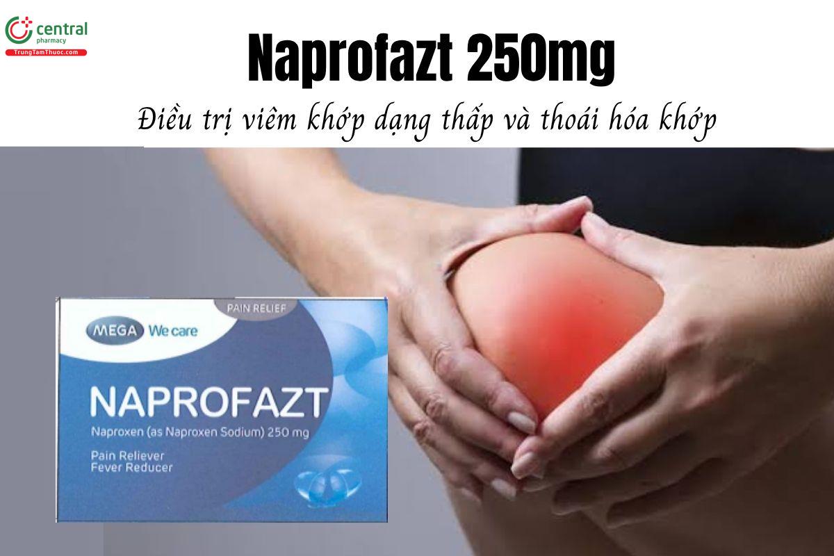 Thuốc Naprofazt 250mg - Điều trị viêm khớp dạng thấp và thoái hóa khớp