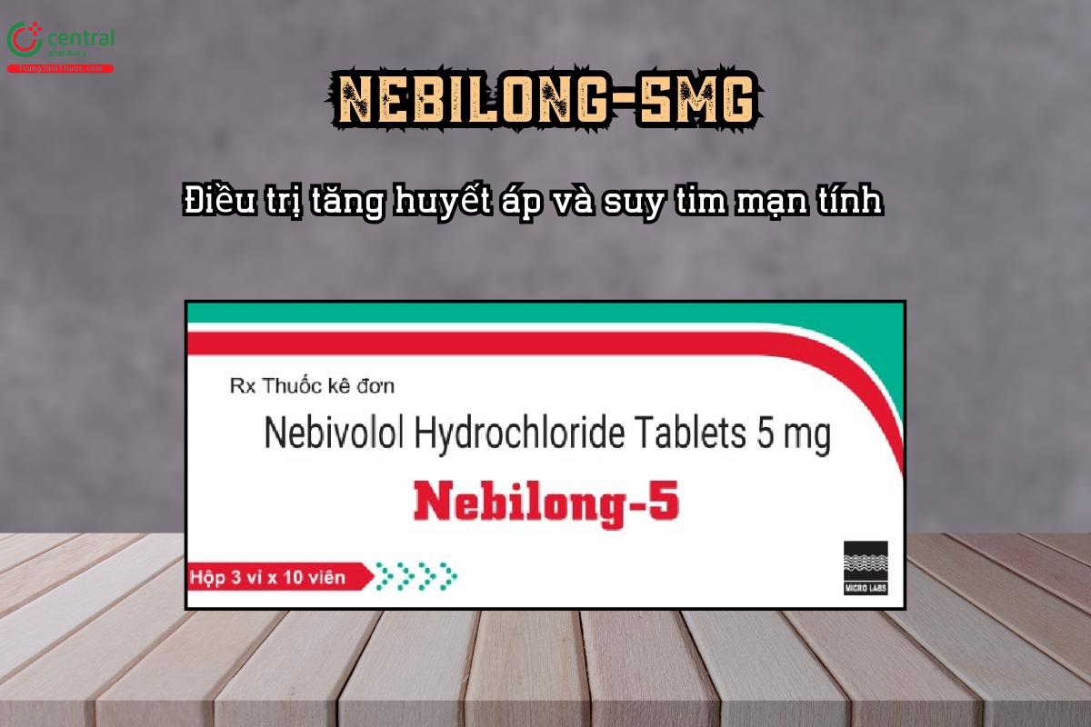 Điều trị tăng huyết áp và suy tim mạn tính với thuốc Nebilong-5mg