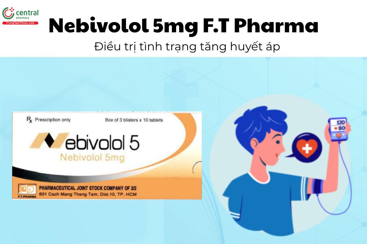 Thuốc Nebivolol 5mg F.T Pharma - Điều trị tình trạng tăng huyết áp