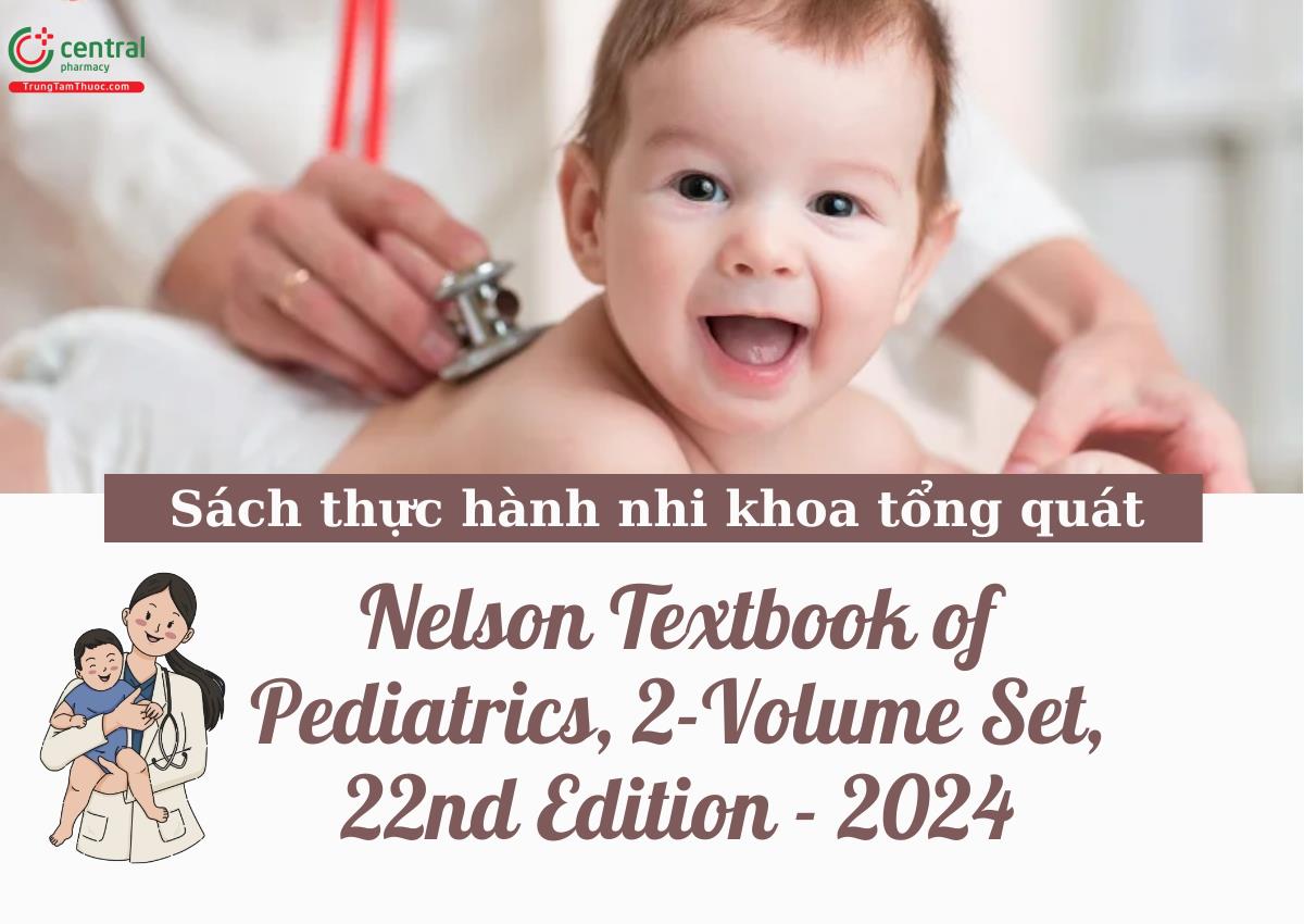 Sách giáo trình Nhi khoa Nelson, phiên bản thứ 22 bao gồm mọi khía cạnh của thực hành nhi khoa tổng quát, cũng như thông tin chi tiết về nhiều chuyên khoa nhi.