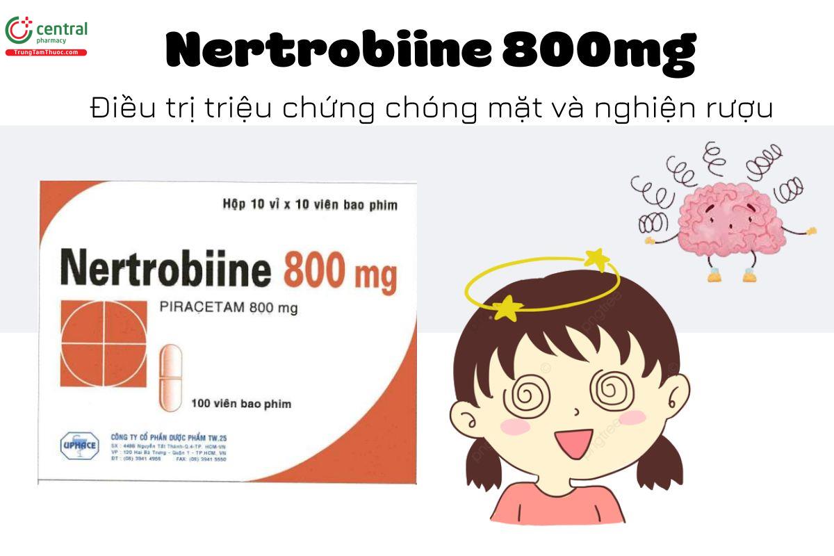 Thuốc Nertrobiine 800mg - Điều trị triệu chứng chóng mặt và nghiện rượu