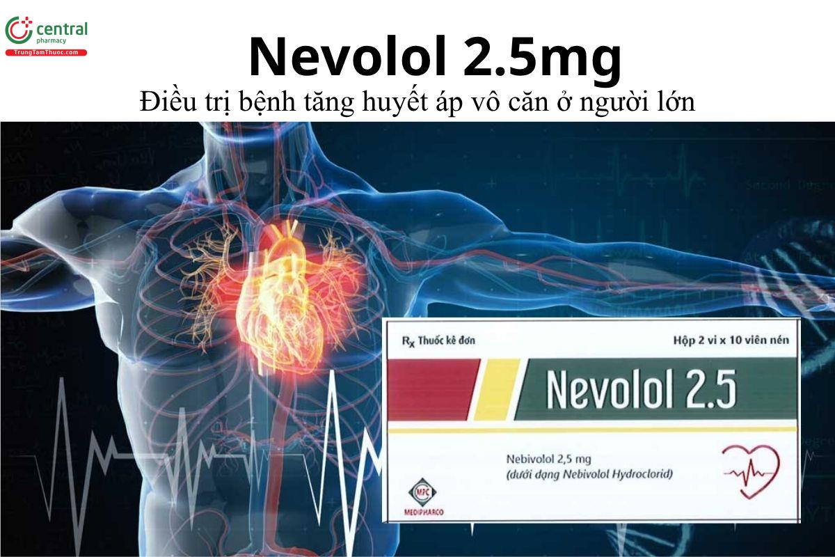 Thuốc Nevolol 2.5mg - Điều trị bệnh tăng huyết áp vô căn ở người lớn