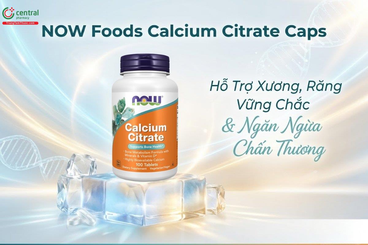 Now Foods Calcium Citrate của Mỹ hỗ trợ duy trì hệ xương chắc khỏe