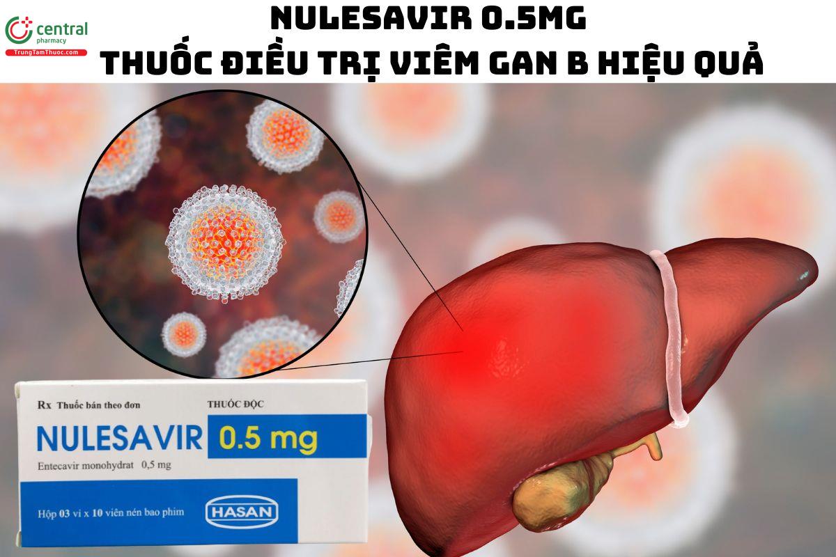 Thuốc Nulesavir 0.5mg - Điều trị cho người mắc viêm gan B virus