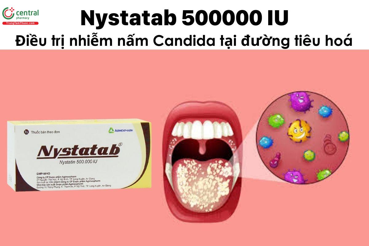 Thuốc Nystatab 500000 IU - điều trị nhiễm nấm Candida tại đường tiêu hoá