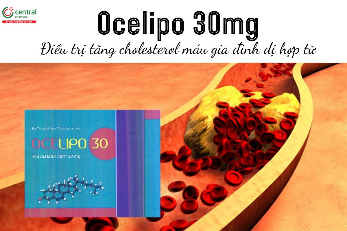 Thuốc Ocelipo 30mg - Điều trị tăng cholesterol máu gia đình dị hợp tử