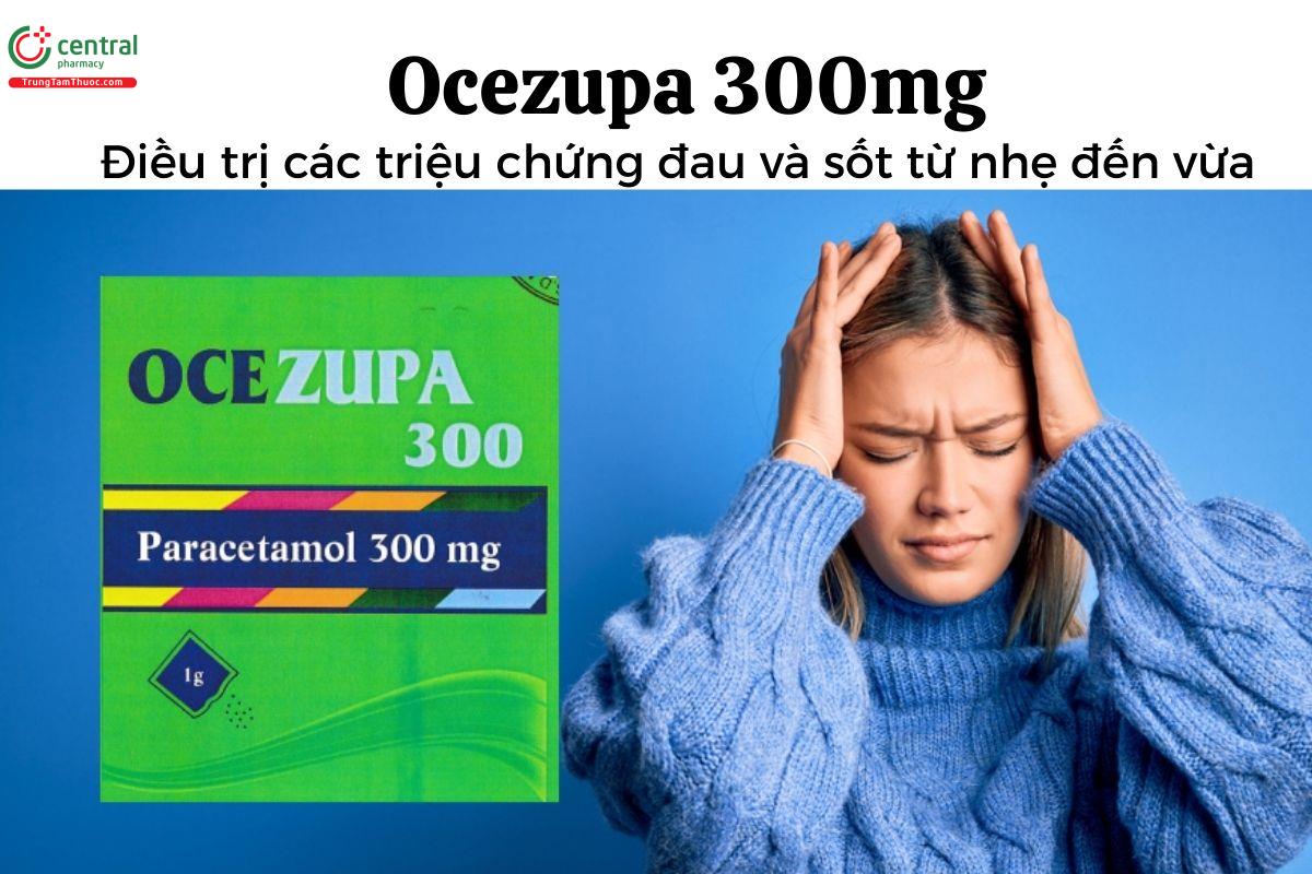 Thuốc Ocezupa 300mg - Điều trị các triệu chứng đau và sốt từ nhẹ đến vừa