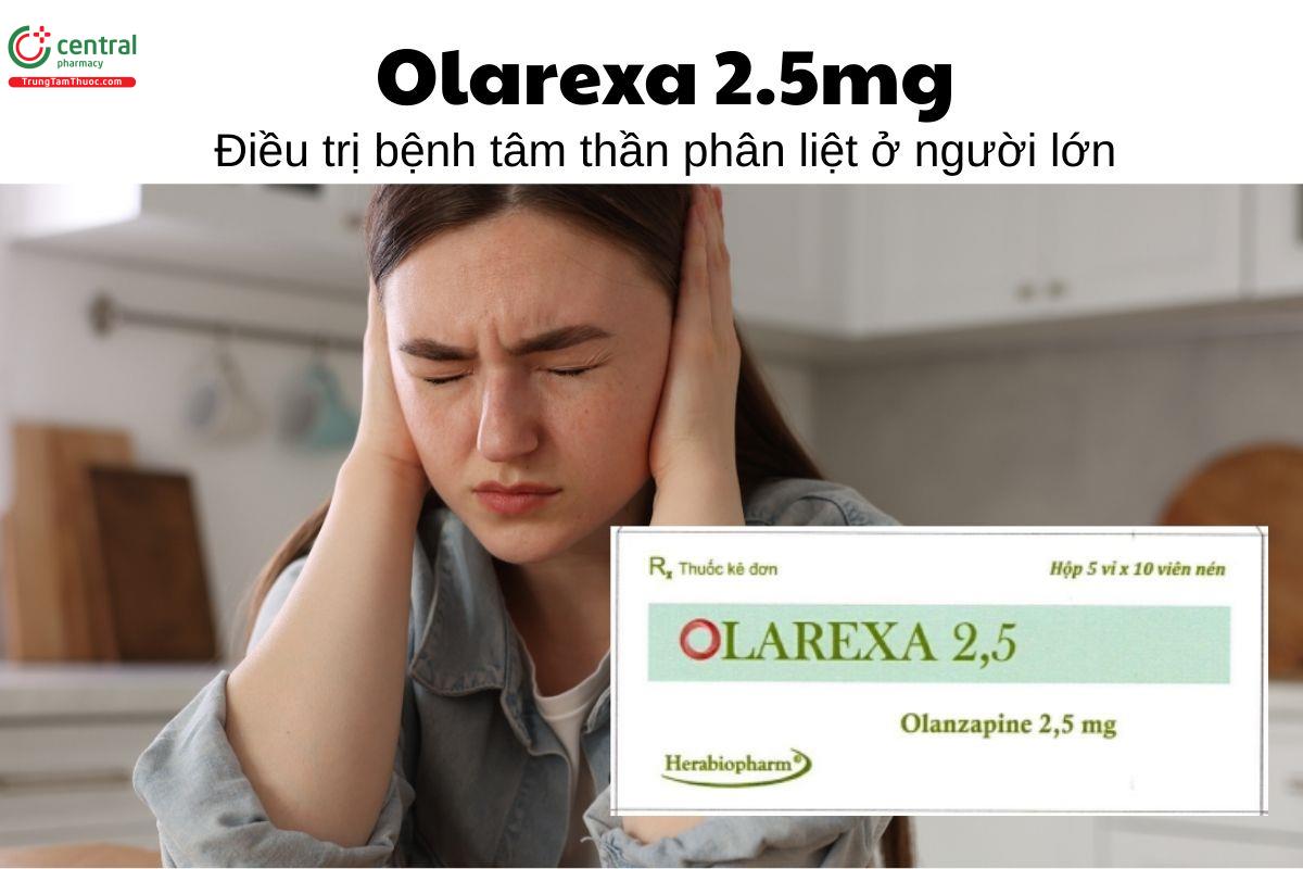 Thuốc Olarexa 2.5mg - Điều trị bệnh tâm thần phân liệt ở người lớn