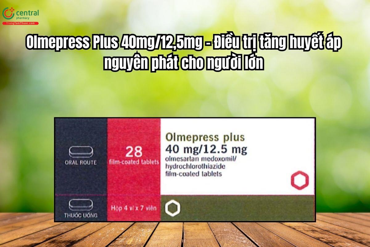 Thuốc Olmepress Plus 40mg/12,5mg Điều trị tăng huyết áp nguyên phát
