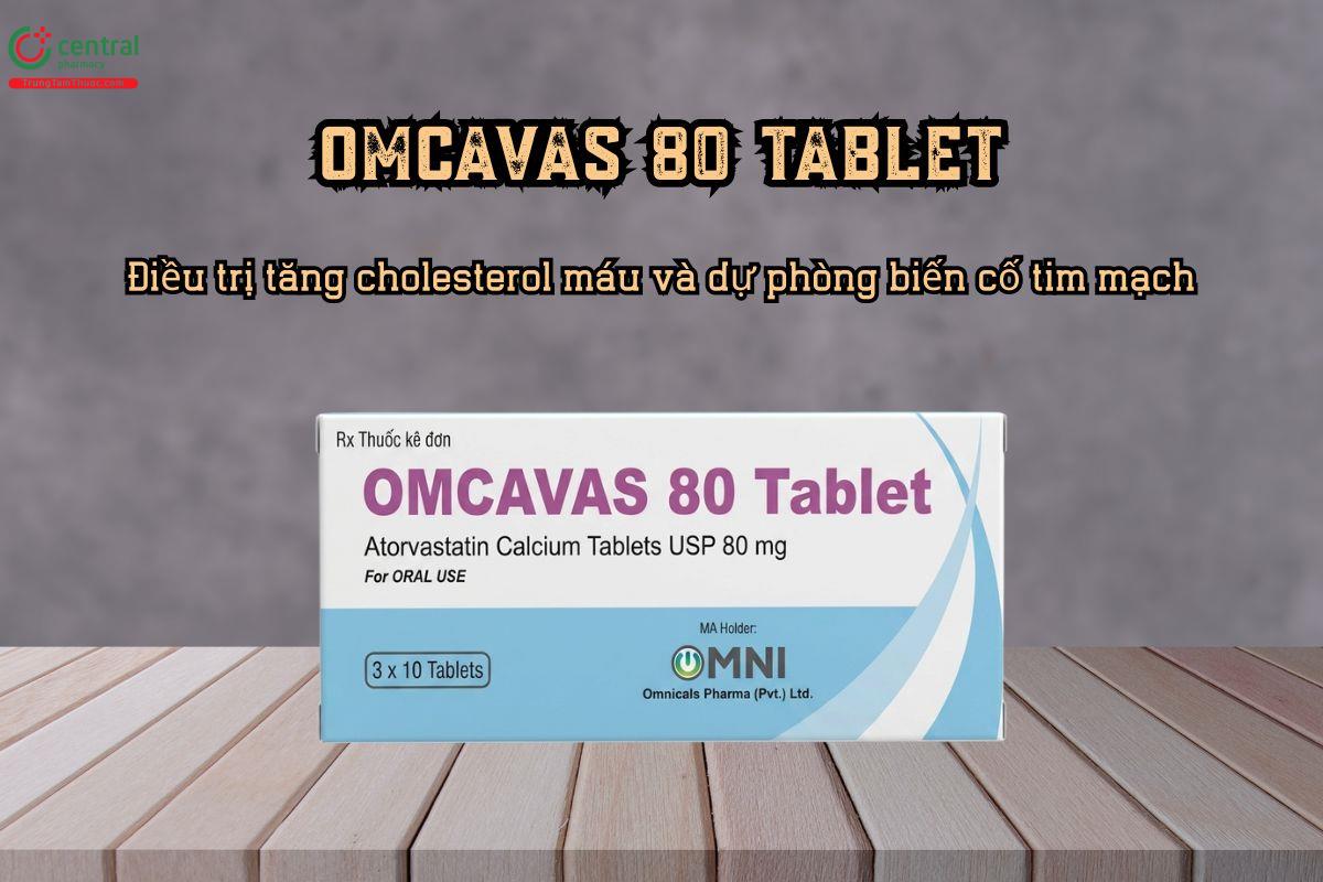 Điều trị tăng cholesterol máu và dự phòng biến cố tim mạch bằng thuốc Omcavas 80 Tablet
