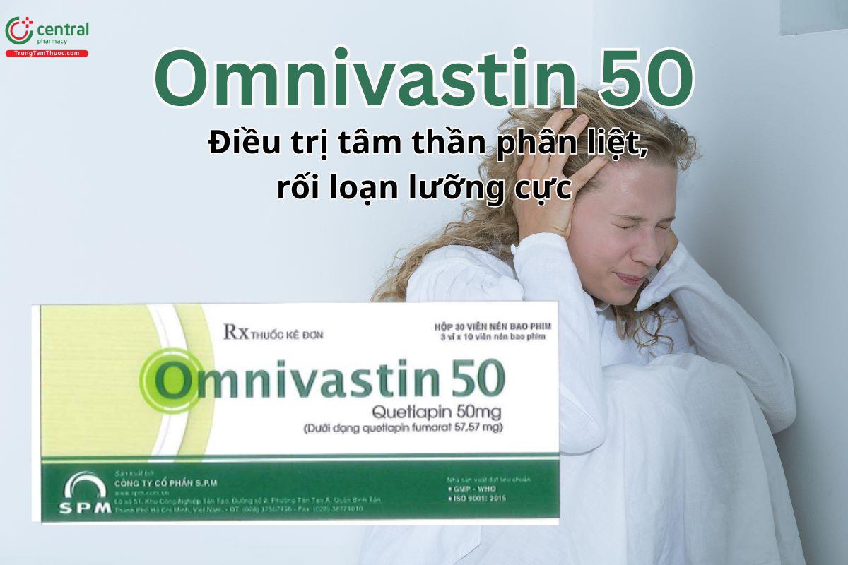 Omnivastin 50 điều trị các rối loạn cảm xúc và loạn thần