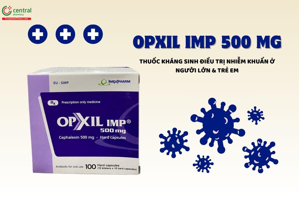 Thuốc Opxil IMP 500mg - Kháng sinh điều trị các bệnh nhiễm khuẩn