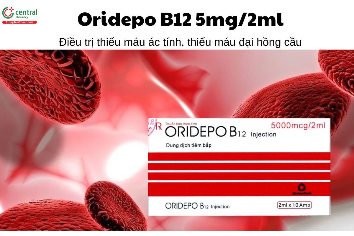 Thuốc Oridepo B12 5mg/2ml - Điều trị thiếu máu ác tính, thiếu máu đại hồng cầu
