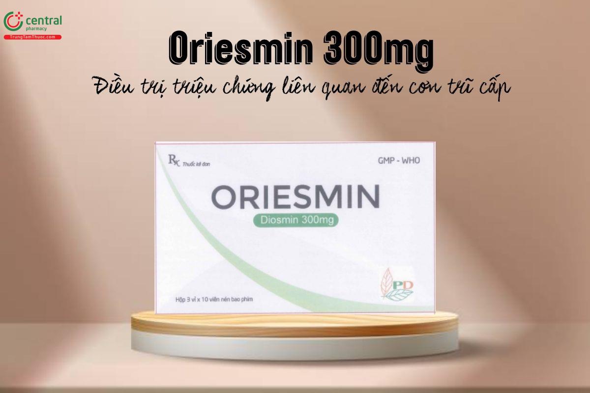 Thuốc Oriesmin 300mg - Điều trị triệu chứng liên quan đến cơn trĩ cấp