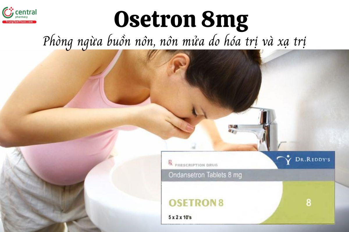 Thuốc Osetron 8mg - Phòng ngừa buồn nôn, nôn mửa do hóa trị và xạ trị