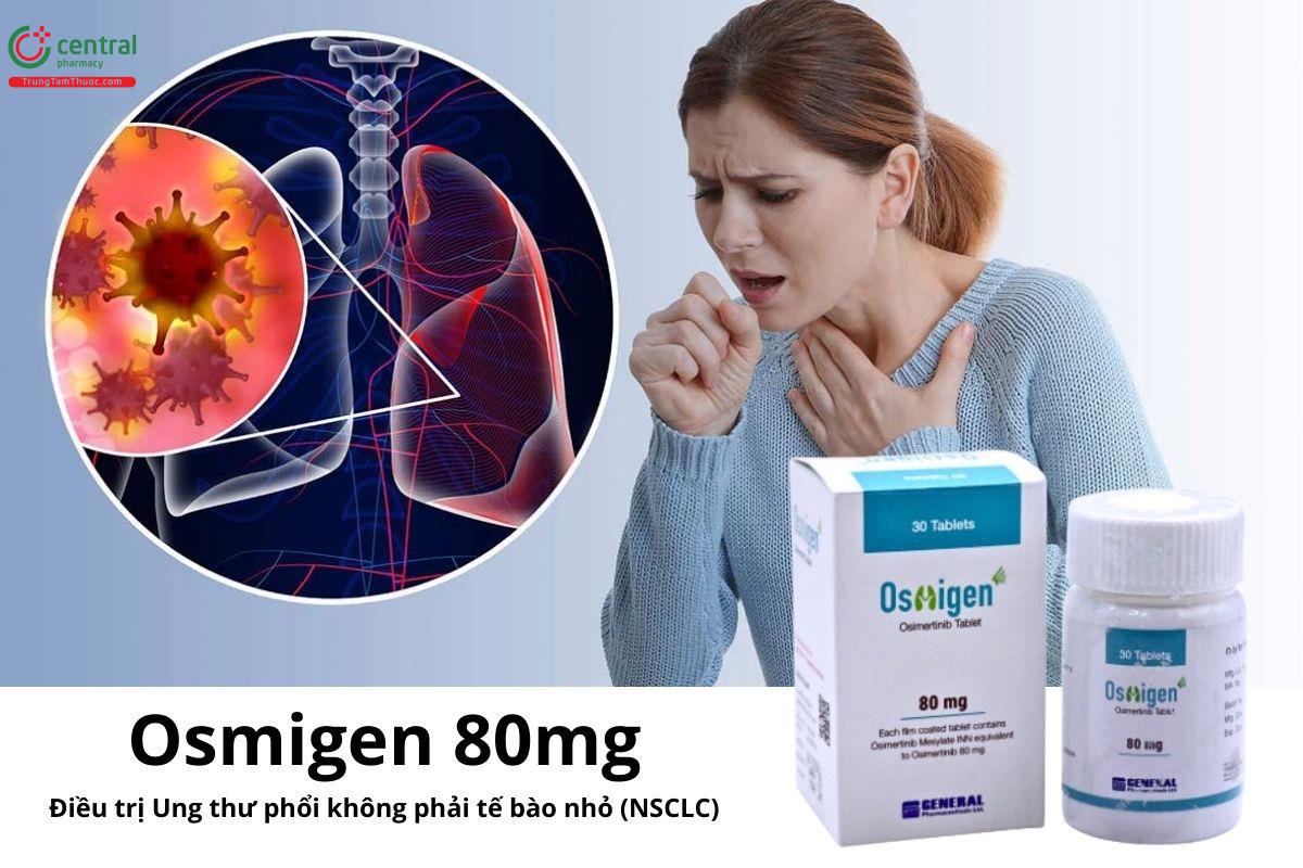 Thuốc Osmigen 80mg điều trị ung thư phổi không phải tế bào nhỏ