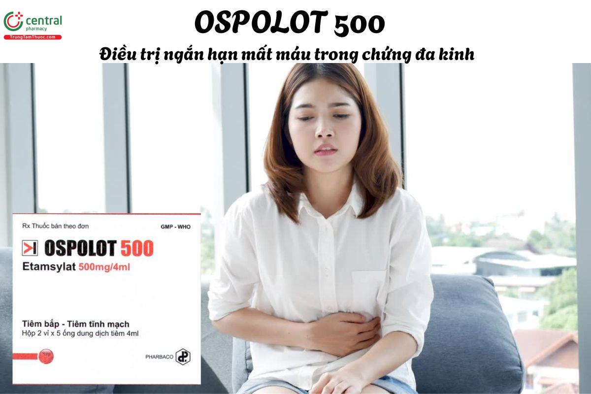 Thuốc Ospolot 500 - Điều trị ngắn hạn rong kinh, giảm chảy máu phẫu thuật
