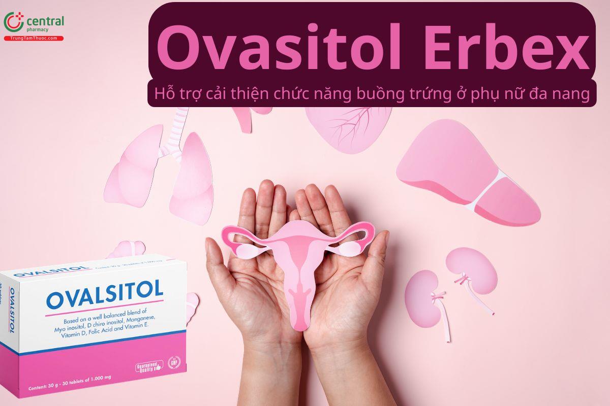 Ovasitol Erbex hỗ trợ cải thiện chức năng buồng trứng